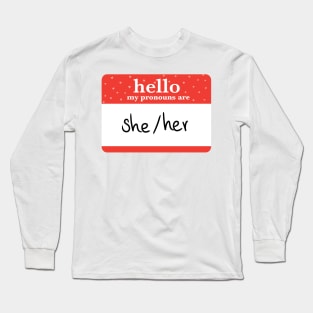 hello my pronouns are she/her Long Sleeve T-Shirt